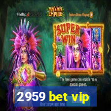 2959 bet vip